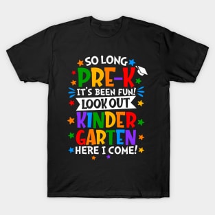 So Long Pre-k It Is Been Fun Look Out Kindergarten Here I Come T-Shirt